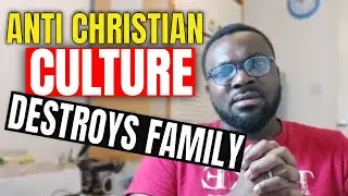 [Family Aspect] How Anti Christian Culture Destroys Family