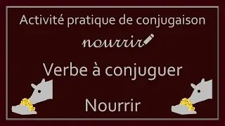 Conjugaison des verbes - Verbe Nourrir