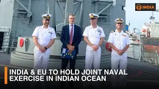 India & EU to hold joint naval exercise in Indian Ocean