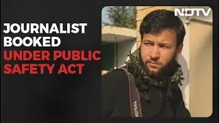 Jammu And Kashmir Journalist Detained Under Public Safety Act
