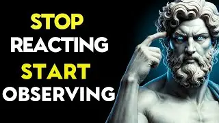 Stop Reacting, Start Observing  &ndash; CONTROL YOUR EMOTIONS LIKE A STOIC | Stoicism