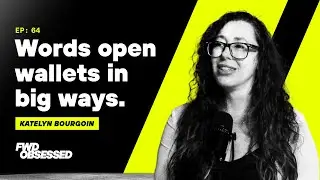 Katelyn Bourgoin: Why Buyer Psychology Is the Real Growth Hack // Forward Obsessed // 64