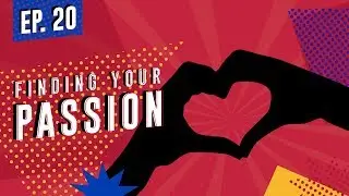 Finding Your Passion | The Sheroic Podcast