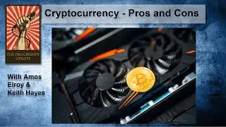 The Progressive Update: Cryptocurrency - Pros and Cons