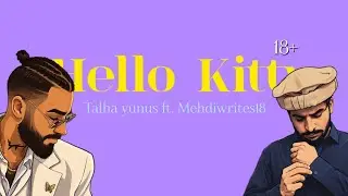 🔥 Talha Yunus &ndash; Hello Kitty (Diss Track) ft. @mehdiwrites1 