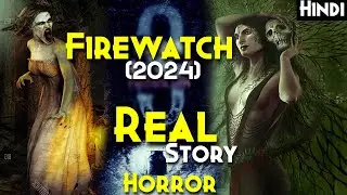 Based On 4 Real Horror Story - FIREWATCH (2024) Explained In Hindi | Horror In High Desert 3 (2024)