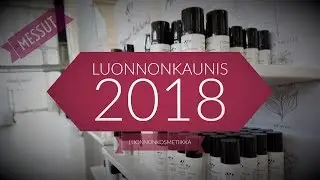 | MESSUKOOSTE Luonnonkaunis 2018 messuilta | Luonnonkosmetiikka With Deli