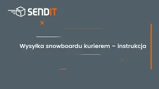 Sendit.pl - Jak wysłać deskę snowboardową kurierem? Pakowanie snowboardu do wysłania