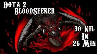 Dota 2 - BloodSeeker 30 Kills In 26min