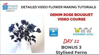 DENIM ROSE BOUQUET COURSE - DAY 22 - BONUS 3: Stylised Ferns