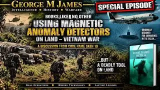 Special Episode - Magnetic Anomaly Detector used on the Ho Chi Minh Trail - Code Name Oath 19