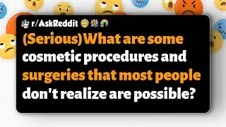 r/AskReddit | What lesser-known cosmetic procedures and surgeries exist?