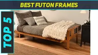 Top 5 Best Futon Frames 2023