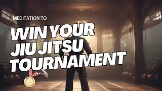 ULTIMATE CONFIDENCE: Meditation to win your jiu jitsu tournament! 🥋🔥