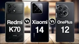 Redmi K70 Vs Xiaomi 14 Vs OnePlus 12