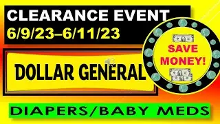 DOLLAR GENERAL CLEARANCE EVENT 6/9/23 - 6/11/23!!! DIAPERS! BABY MEDS!