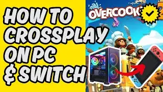 How To Crossplay Overcooked 2 on PC and Switch Nintendo [Easy Guide]