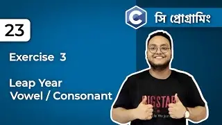 Exercise  3 - Leap Year and Finding Vowel Consonant in C Programming | C Tutorial  #23