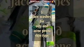 5 FACE WASH FOR OILY & ACNE PRONE SKIN TYPE | Upgrade yourself ✨