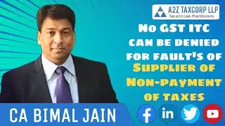 No GST ITC can be denied for fault's of Supplier of Non-payment of taxes || CA Bimal Jain