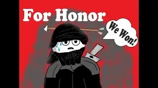 For Honor,  WE WON THE WAR!