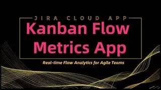 Kanban Flow Metrics App for Jira Cloud