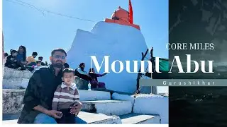 Mount Abu Second Day II Gurushikhar & Adventure
