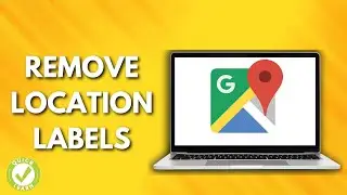 How To Remove Location Labels On Google Maps (Fast & Easy)