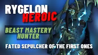 Rygelon Heroic Fated Sepulcher of the First Ones BM Hunter PoV | Shadowlands Season 4