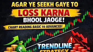 Agar Ye Seekh Gaye To Loss Karna Bhool Jaoge | Chart Reading Basic to Advanced | Trendline Strategy 