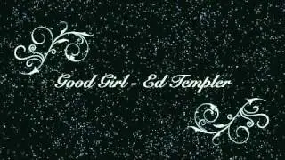 Good Girl - Ed Templer