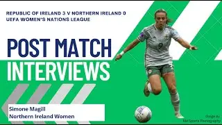 NI Post Match Interview v Republic of Ireland | SIMONE MAGILL