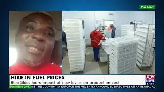 Hike in fuel Prices: Blues Skies fears impact of new levis on production cost -Business Live(5-6-21)