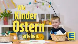 Wie Kinder Ostern erleben. 🐣