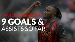 ANTOINE SEMENYO - Goals & Assists so far