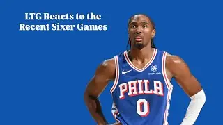 LTG Reacts to the Sixers Recent Games (LTG Ep. 24 Short)