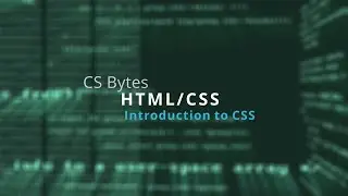 CSBytes - HTML/CSS 02 - Introduction to CSS