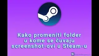 Kako promeniti folder u kome se čuvaju screenshot-ovi u Steam-u