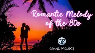 Romantic Melody of the 80's  ‼️ Download Free ‼️ by Grand Project Music