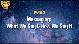Panel 3: Messaging: What We Say & How We Say It