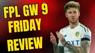 Обзор пятницы FPL Gw 9