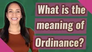 What is the meaning of Ordinance?