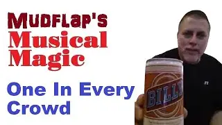 Musical Magic With Mudflap. One In Every Crowd