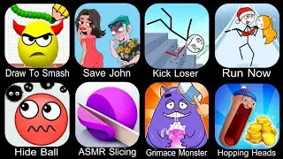 Draw To Smash,Save John,Kick Loser,Run Now,Hide Ball,ASMR Slicing,Grimace Monster,Hopping Heads