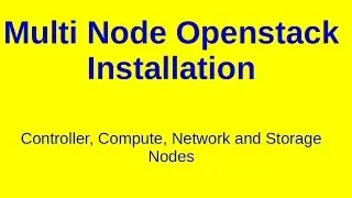 Multi-node Openstack Installation  Controller, Compute, Network, and Storage
