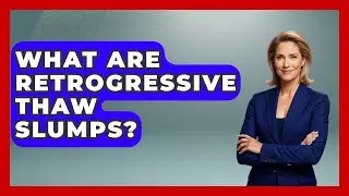 What Are Retrogressive Thaw Slumps? - Polar Regions Uncovered