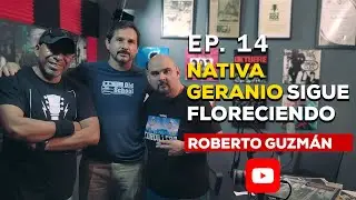 EP 14 | M&aacute;s de 30 a&ntilde;os de rock: Roberto Guzm&aacute;n y Nativa Geranio