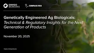Live Q&A with Compass Regulatory and Ginkgo: Genetically Engineered Biologicals