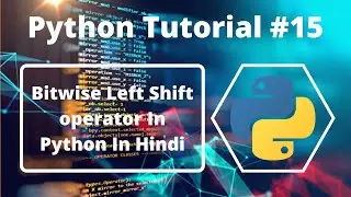 #15:- BitWise Left Shift Operator In Python | Python Tutorial For Beginners In Hindi | Learn Python
