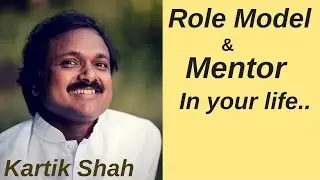 Role model & Mentor in your life;  Inspirational / Motivational video in Hindi - Kartik Shah